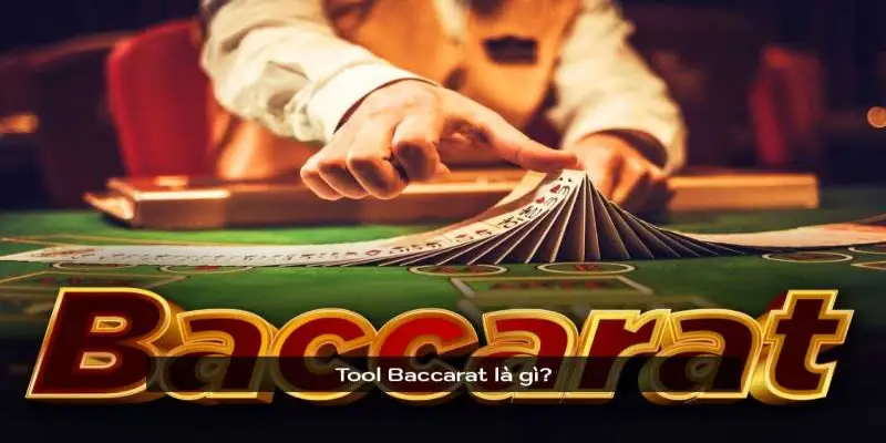 Tool Baccarat là gì?