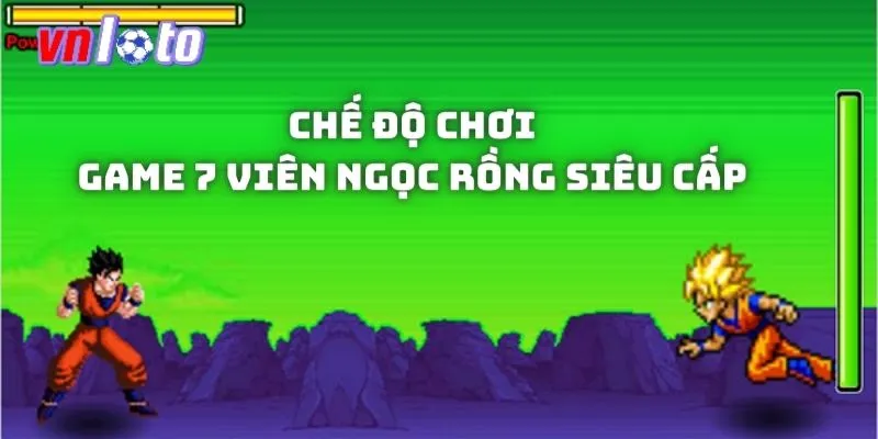 Các chế độ chơi đa dạng tại game 7 viên ngọc rồng siêu cấp